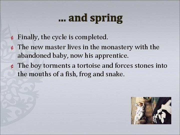 … and spring ¢ ¢ ¢ Finally, the cycle is completed. The new master