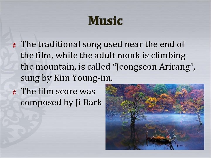 Music ¢ ¢ The traditional song used near the end of the film, while