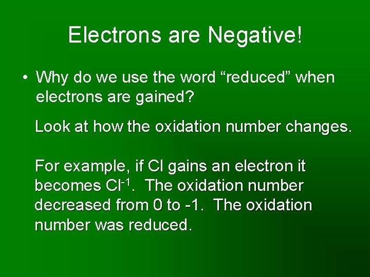 Electrons are Negative! • Why do we use the word “reduced” when electrons are