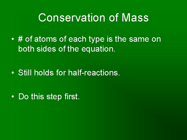 Conservation of Mass • # of atoms of each type is the same on