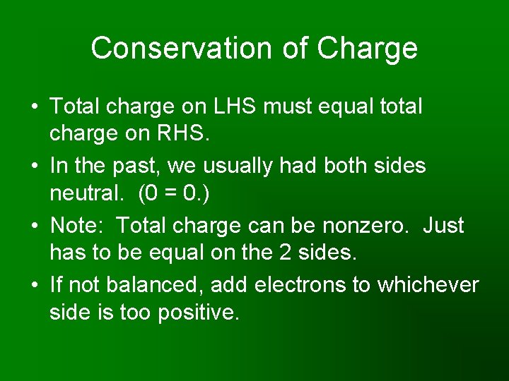 Conservation of Charge • Total charge on LHS must equal total charge on RHS.