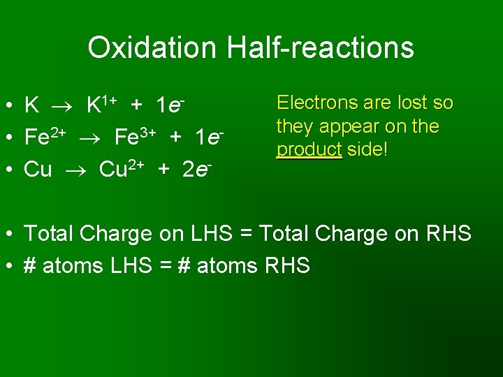 Oxidation Half-reactions • K K 1+ + 1 e • Fe 2+ Fe 3+