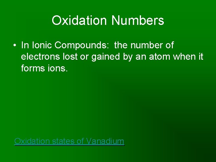 Oxidation Numbers • In Ionic Compounds: the number of electrons lost or gained by