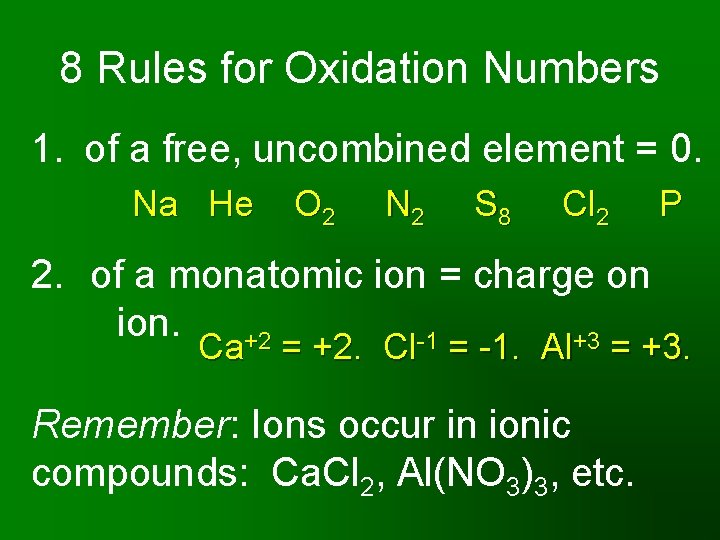 8 Rules for Oxidation Numbers 1. of a free, uncombined element = 0. Na