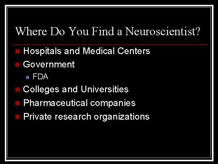 Where Do You Find a Neuroscientist? Hospitals and Medical Centers n Government n n