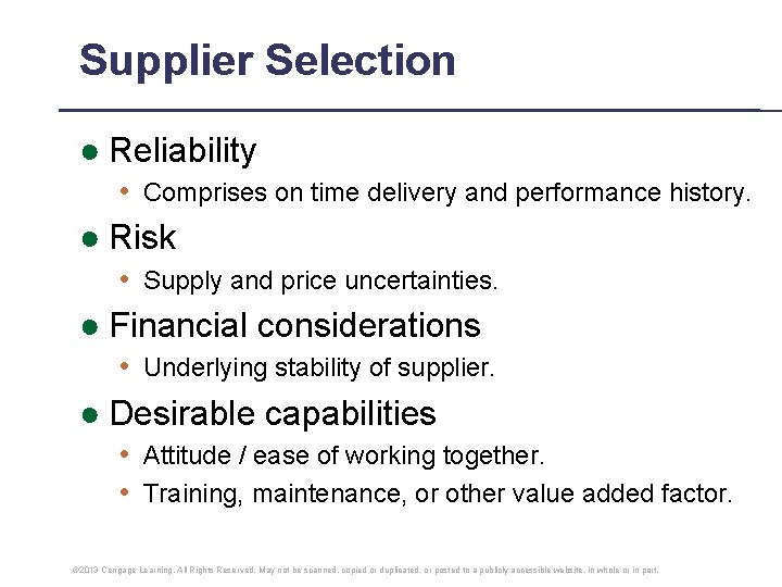 Supplier Selection ● Reliability • Comprises on time delivery and performance history. ● Risk Supplier Selection ● Reliability • Comprises on time delivery and performance history. ● Risk