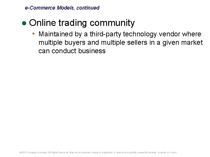 e-Commerce Models, continued ● Online trading community • Maintained by a third-party technology vendor e-Commerce Models, continued ● Online trading community • Maintained by a third-party technology vendor