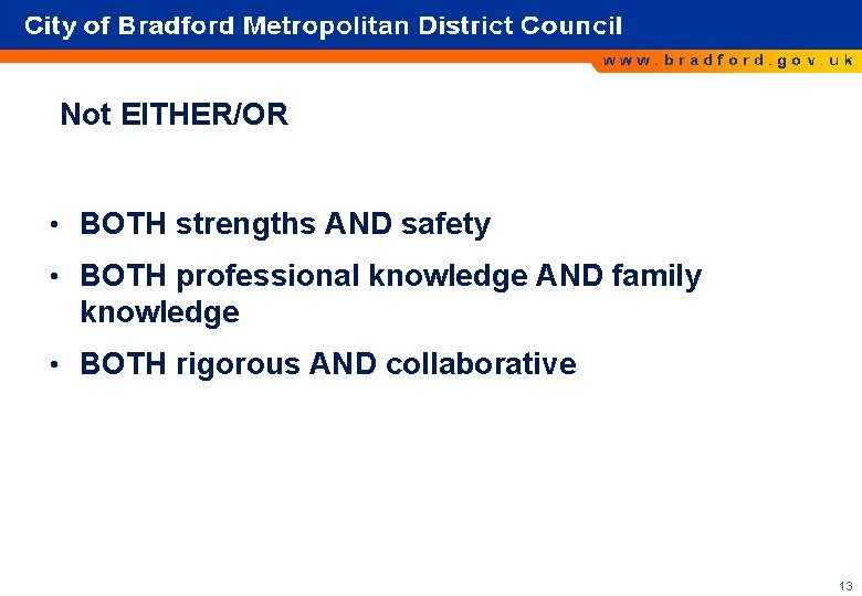 Not EITHER/OR • BOTH strengths AND safety • BOTH professional knowledge AND family knowledge Not EITHER/OR • BOTH strengths AND safety • BOTH professional knowledge AND family knowledge