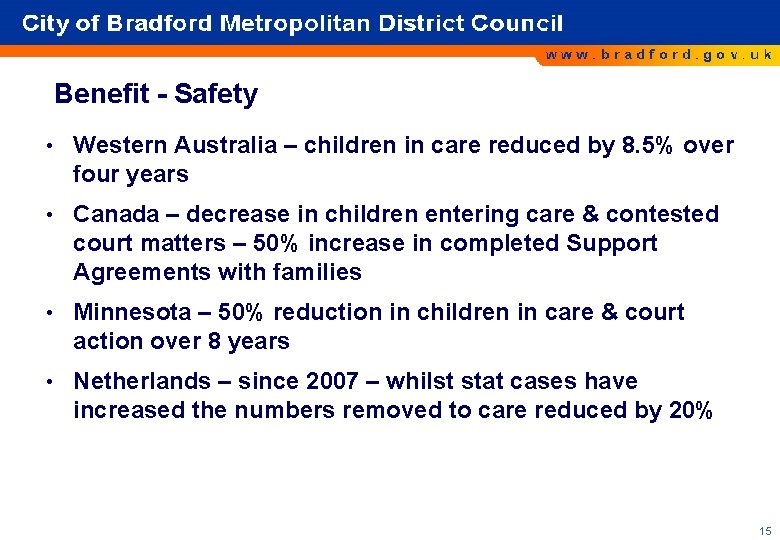 Benefit - Safety • Western Australia – children in care reduced by 8. 5% Benefit - Safety • Western Australia – children in care reduced by 8. 5%