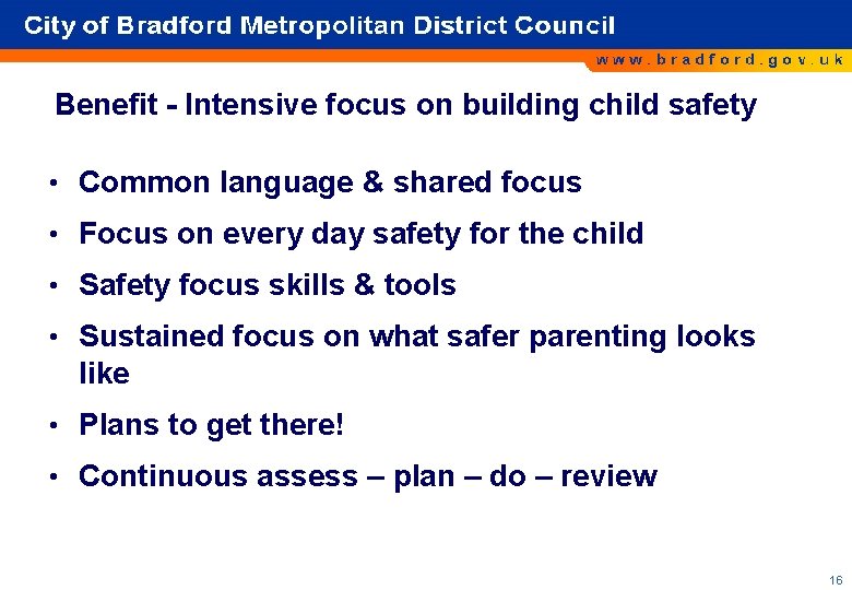 Benefit - Intensive focus on building child safety • Common language & shared focus Benefit - Intensive focus on building child safety • Common language & shared focus