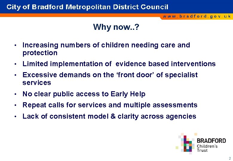 Why now. . ? • Increasing numbers of children needing care and protection • Why now. . ? • Increasing numbers of children needing care and protection •