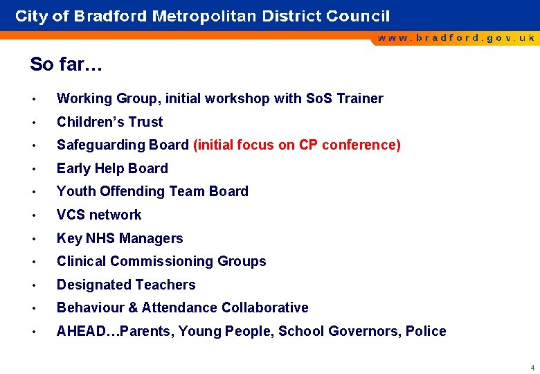 So far… • Working Group, initial workshop with So. S Trainer • Children’s Trust So far… • Working Group, initial workshop with So. S Trainer • Children’s Trust