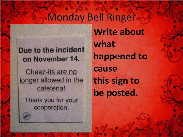Monday Bell Ringer Write about what happened to cause this sign to be posted.