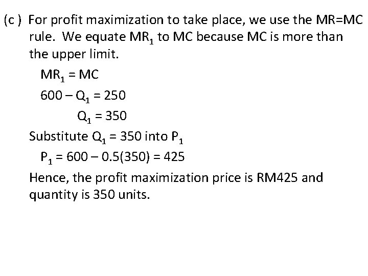 (c ) For profit maximization to take place, we use the MR=MC rule. We (c ) For profit maximization to take place, we use the MR=MC rule. We