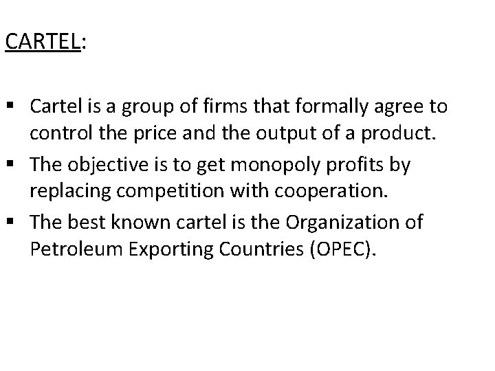 CARTEL: § Cartel is a group of firms that formally agree to control the CARTEL: § Cartel is a group of firms that formally agree to control the