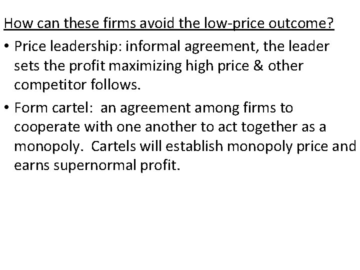 How can these firms avoid the low-price outcome? • Price leadership: informal agreement, the How can these firms avoid the low-price outcome? • Price leadership: informal agreement, the