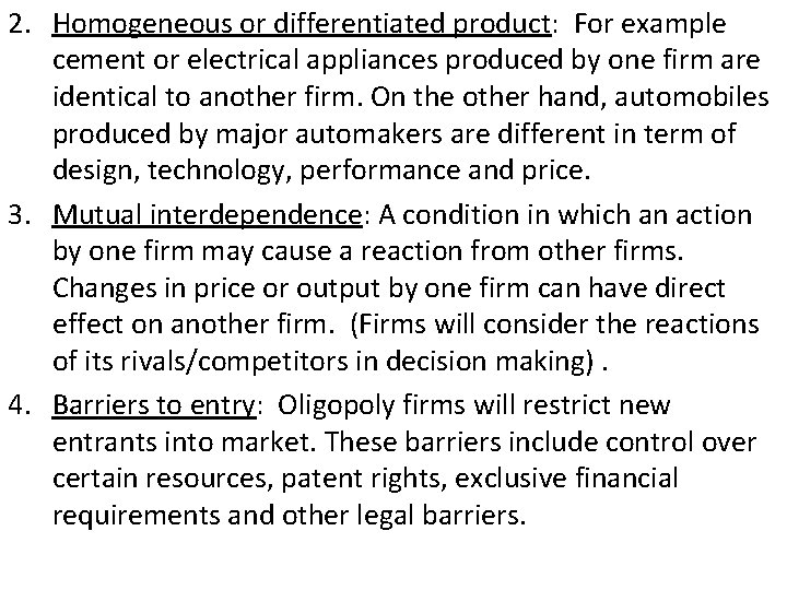 2. Homogeneous or differentiated product: For example cement or electrical appliances produced by one 2. Homogeneous or differentiated product: For example cement or electrical appliances produced by one
