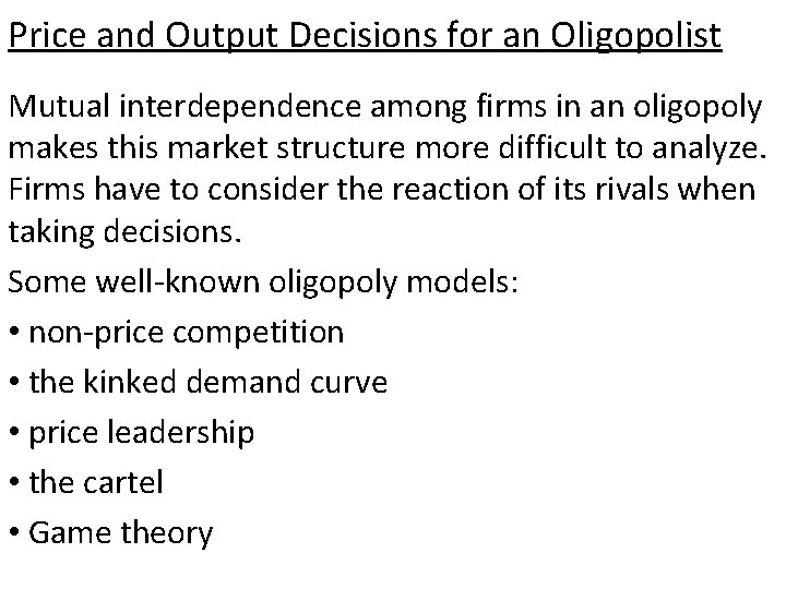 Price and Output Decisions for an Oligopolist Mutual interdependence among firms in an oligopoly Price and Output Decisions for an Oligopolist Mutual interdependence among firms in an oligopoly