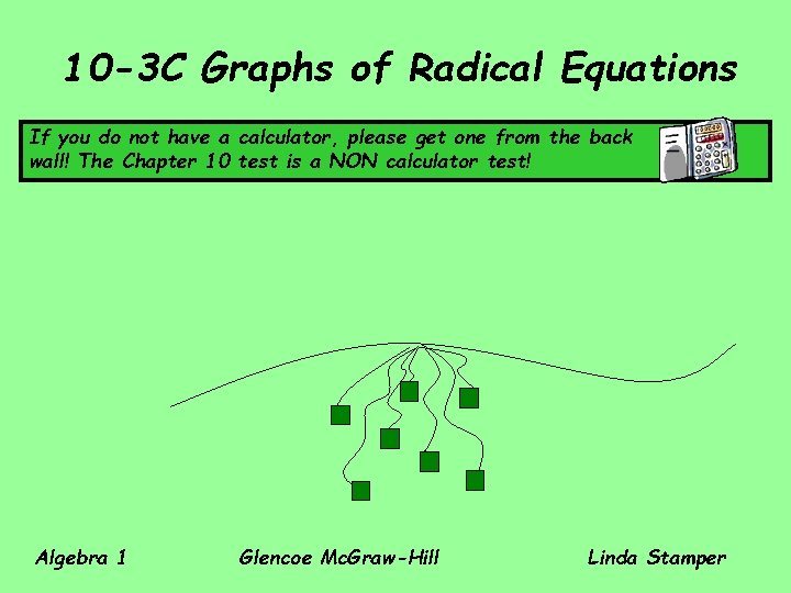 10 -3 C Graphs of Radical Equations If you do not have a calculator,