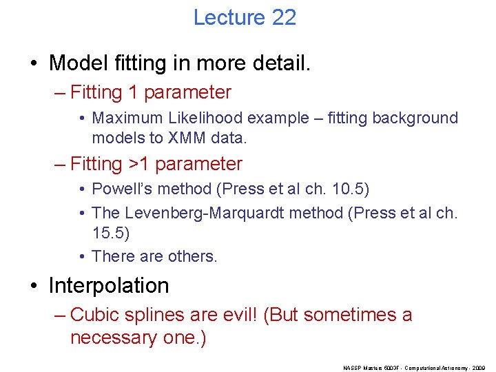 Lecture 22 • Model fitting in more detail. – Fitting 1 parameter • Maximum