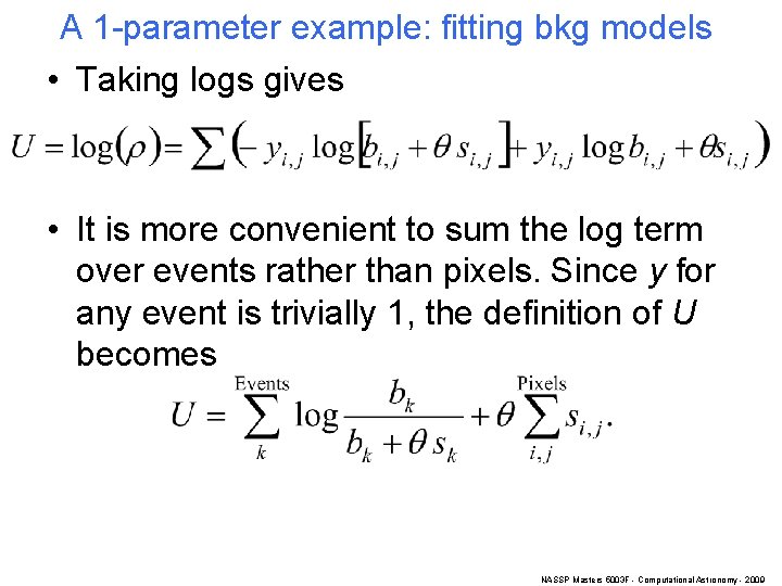 A 1 -parameter example: fitting bkg models • Taking logs gives • It is