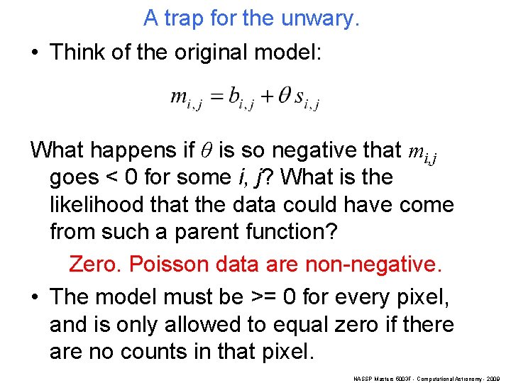 A trap for the unwary. • Think of the original model: What happens if