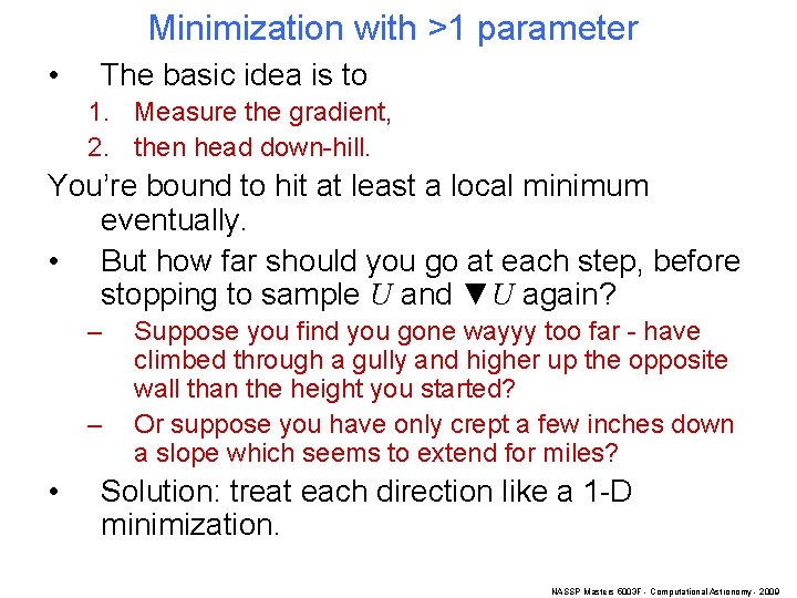 Minimization with >1 parameter • The basic idea is to 1. Measure the gradient,