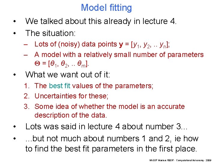 Model fitting • • We talked about this already in lecture 4. The situation: