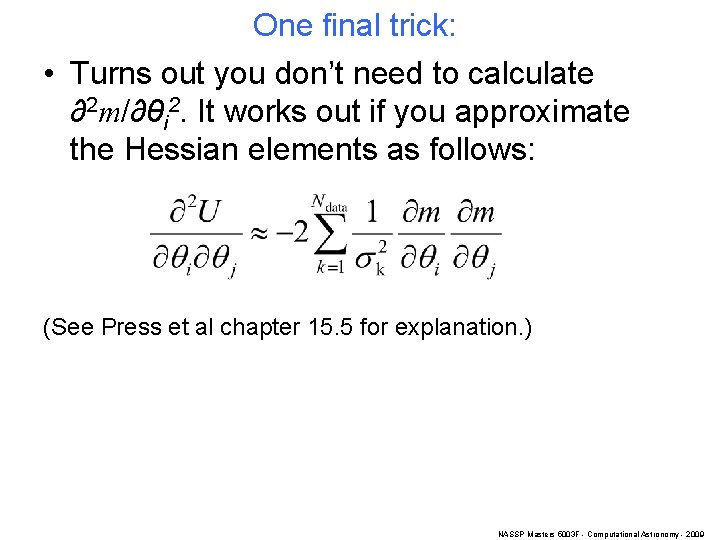 One final trick: • Turns out you don’t need to calculate ∂2 m/∂θi 2.