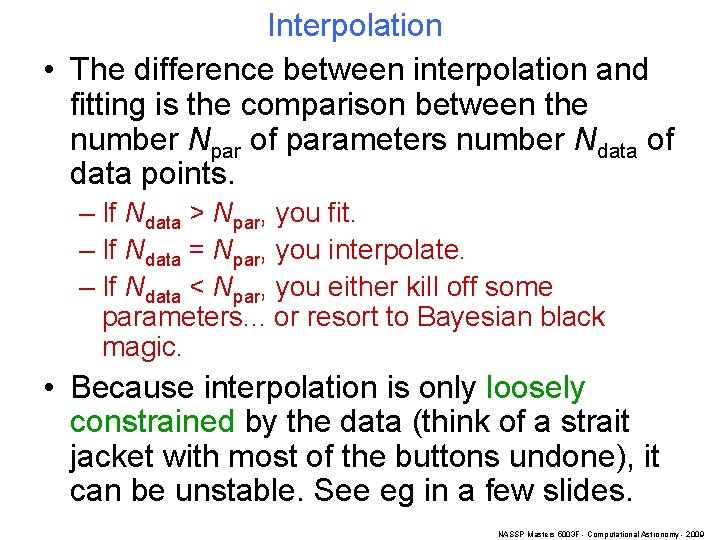 Interpolation • The difference between interpolation and fitting is the comparison between the number