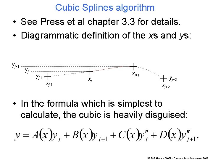 Cubic Splines algorithm • See Press et al chapter 3. 3 for details. •