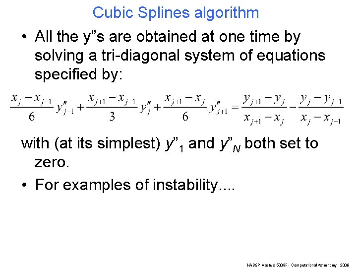Cubic Splines algorithm • All the y”s are obtained at one time by solving