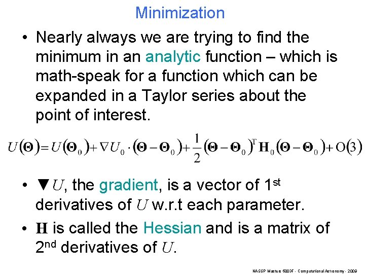 Minimization • Nearly always we are trying to find the minimum in an analytic