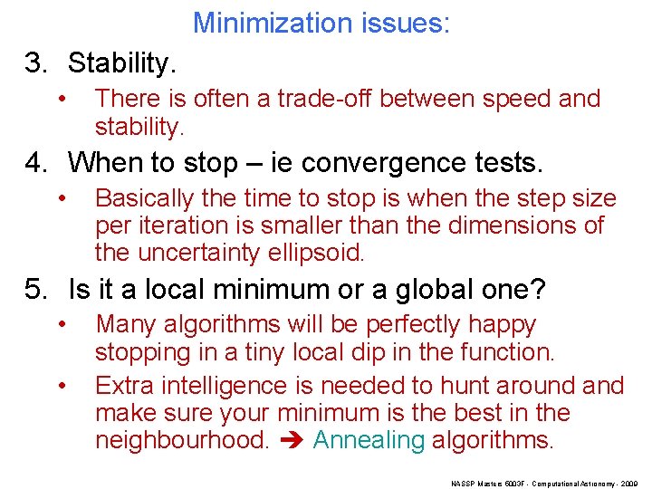 Minimization issues: 3. Stability. • There is often a trade-off between speed and stability.