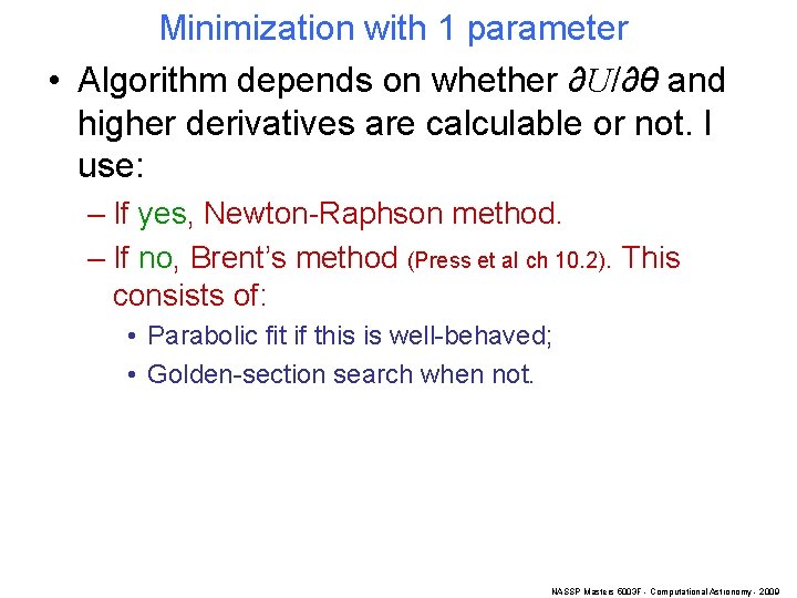 Minimization with 1 parameter • Algorithm depends on whether ∂U/∂θ and higher derivatives are
