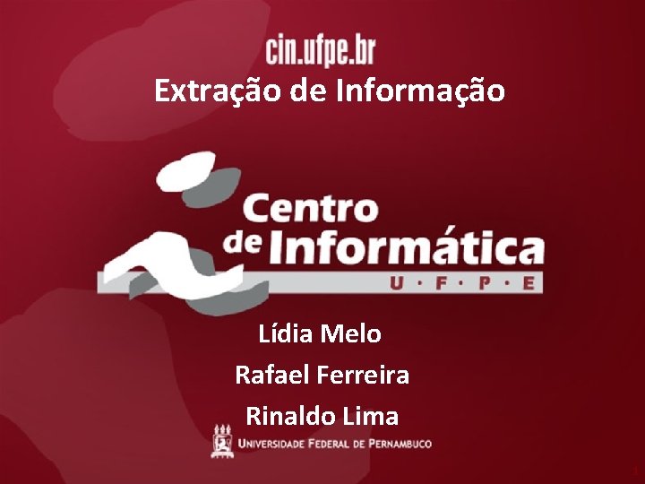 Extração de Informação Lídia Melo Rafael Ferreira Rinaldo Lima 1 