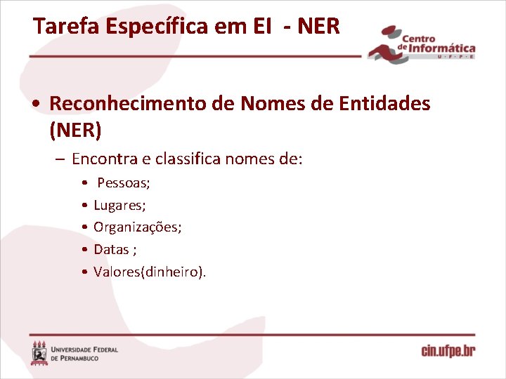 Tarefa Específica em EI - NER • Reconhecimento de Nomes de Entidades (NER) –