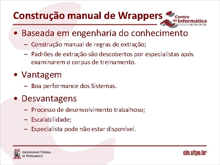 Construção manual de Wrappers • Baseada em engenharia do conhecimento – Construção manual de