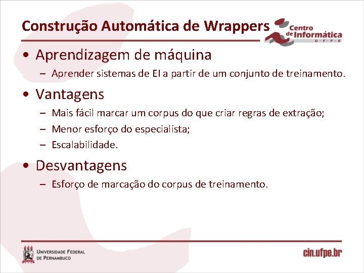 Construção Automática de Wrappers • Aprendizagem de máquina – Aprender sistemas de EI a