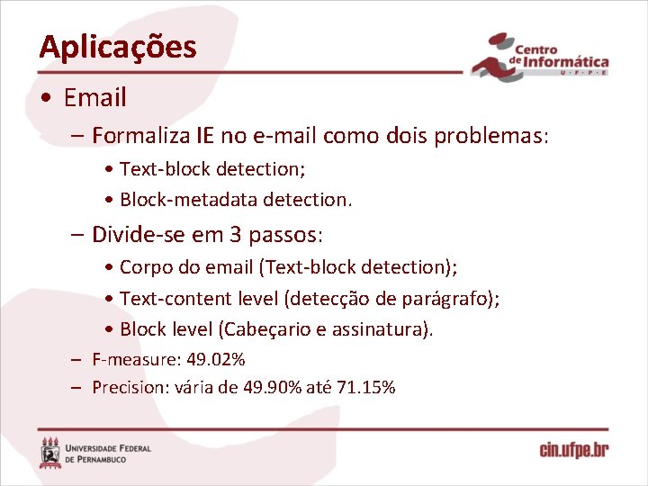 Aplicações • Email – Formaliza IE no e-mail como dois problemas: • Text-block detection;