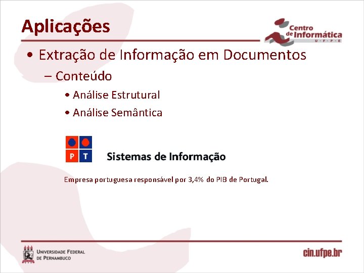 Aplicações • Extração de Informação em Documentos – Conteúdo • Análise Estrutural • Análise