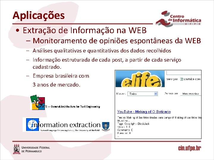 Aplicações • Extração de Informação na WEB – Monitoramento de opiniões espontâneas da WEB