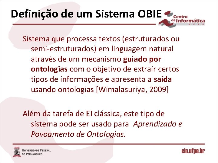 Definição de um Sistema OBIE Sistema que processa textos (estruturados ou semi-estruturados) em linguagem