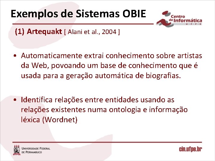 Exemplos de Sistemas OBIE (1) Artequakt [ Alani et al. , 2004 ] •