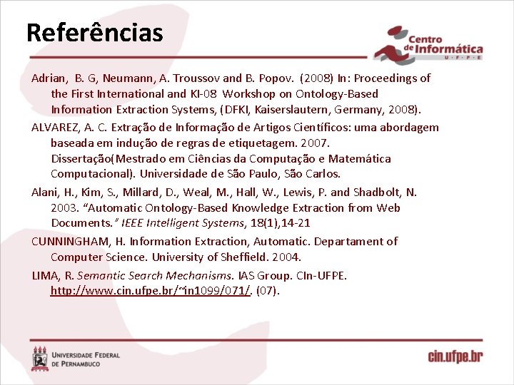 Referências Adrian, B. G, Neumann, A. Troussov and B. Popov. (2008) In: Proceedings of