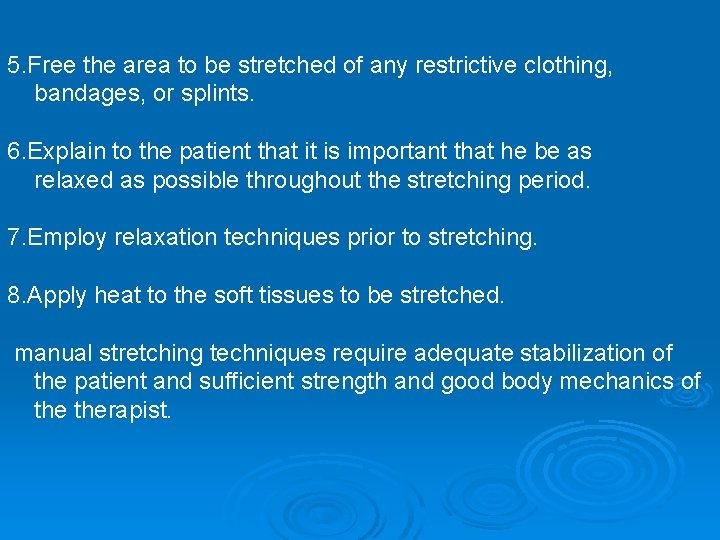 5. Free the area to be stretched of any restrictive clothing, bandages, or splints.