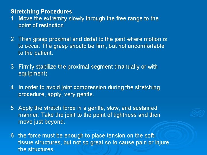 Stretching Procedures 1. Move the extremity slowly through the free range to the point