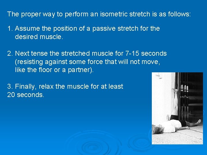 The proper way to perform an isometric stretch is as follows: 1. Assume the