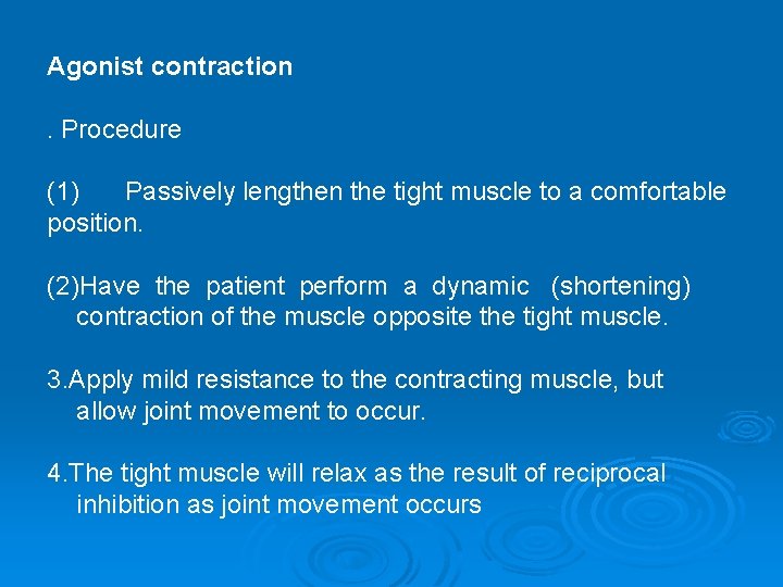 Agonist contraction. Procedure (1) Passively lengthen the tight muscle to a comfortable position. (2)Have