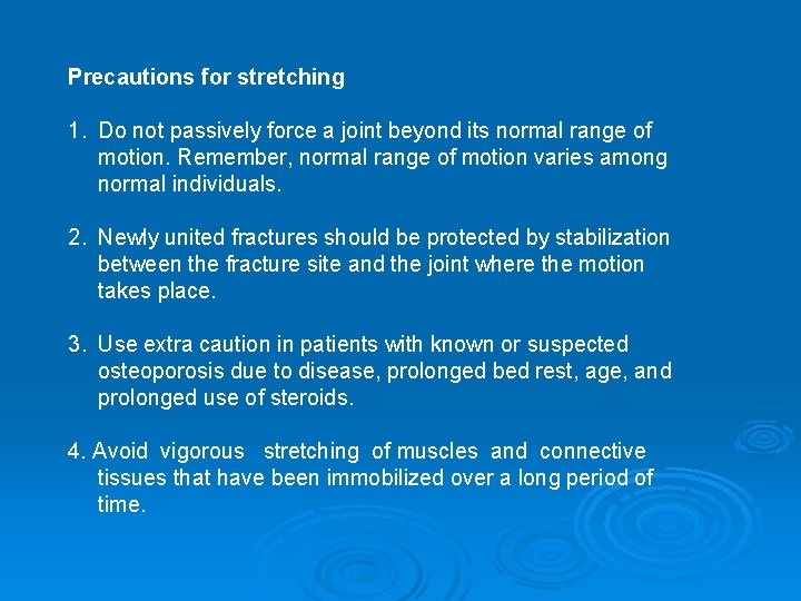 Precautions for stretching 1. Do not passively force a joint beyond its normal range